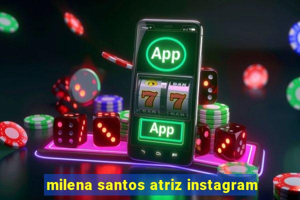 milena santos atriz instagram